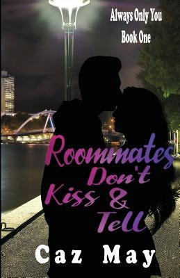 Roommates Don't Kiss & Tell by May, Caz