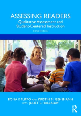 Assessing Readers: Qualitative Assessment and Student-Centered Instruction by Flippo, Rona F.