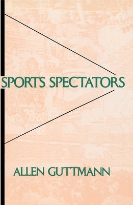Sports Spectators by Guttmann, Allen