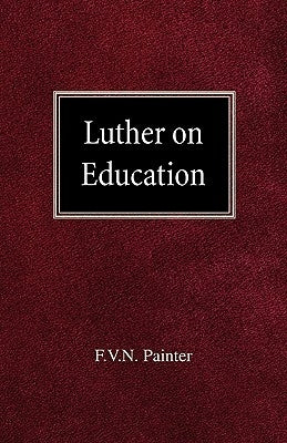 Luther on Education by Painter, F. Vn