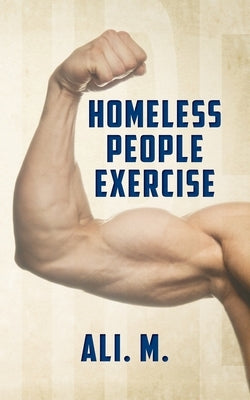 Homeless People Exercise (HPE) by M, Ali