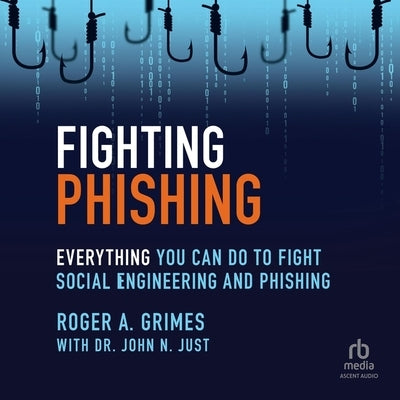 Fighting Phishing: Everything You Can Do to Fight Social Engineering and Phishing by Grimes, Roger A.