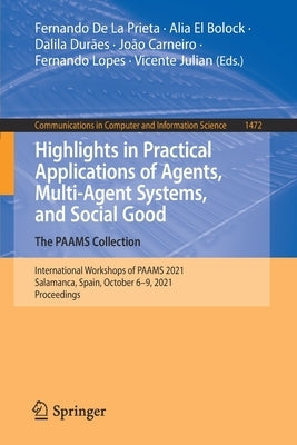 Highlights in Practical Applications of Agents, Multi-Agent Systems, and Social Good. the Paams Collection: International Workshops of Paams 2021, Sal by De La Prieta, Fernando