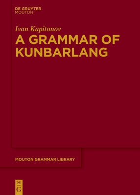 A Grammar of Kunbarlang by Kapitonov, Ivan