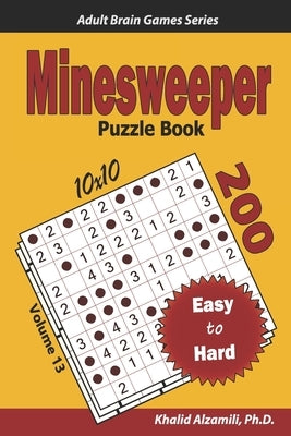 Minesweeper Puzzle Book: 200 Easy to Hard (10x10) Puzzles by Alzamili, Khalid
