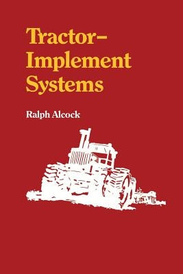 Tractor-Implement Systems by Alcock, Ralph