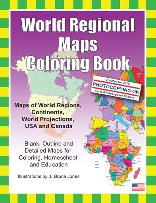 World Regional Maps Coloring Book: Maps of World Regions, Continents, World Projections, USA and Canada by Jones, J. Bruce