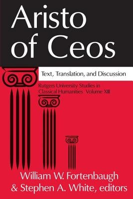 Aristo of Ceos: Text, Translation, and Discussion by Fortenbaugh, William W.