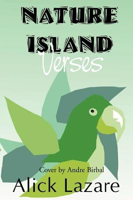 Nature Island Verses by Lazare, Alick