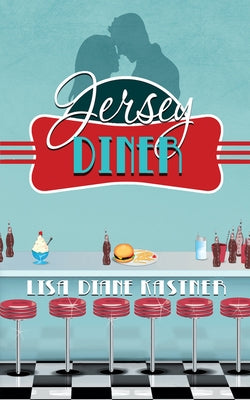 Jersey Diner: Say You're Only for Me by Kastner, Lisa Diane