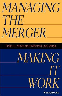 Managing the Merger: Making It Work by Mirvis, Philip H.