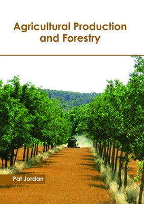 Agricultural Production and Forestry by Jordan, Pat