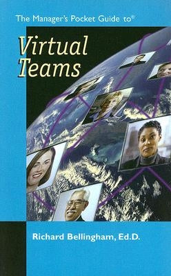 The Managers Pocket Guide to Virtual Teams by Bellingham Ed D., Richard