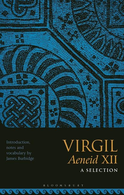Virgil Aeneid XII: A Selection by Burbidge, James