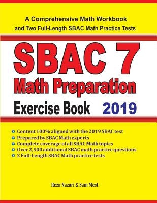 SBAC 7 Math Preparation Exercise Book: A Comprehensive Math Workbook and Two Full-Length SBAC 7 Math Practice Tests by Nazari, Reza