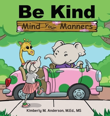 Be Kind Mind Your Manners by Anderson, Kimberly M.