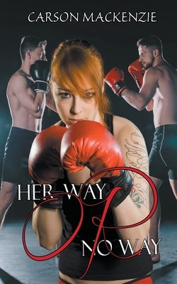 Her Way or No Way by MacKenzie, Carson
