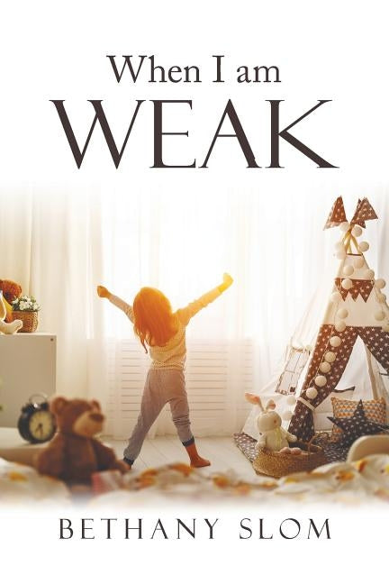 When I Am Weak by Slom, Bethany