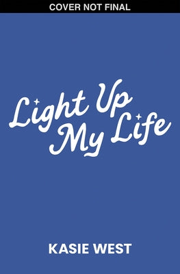 Light Up My Life: A Holiday Novel by West, Kasie