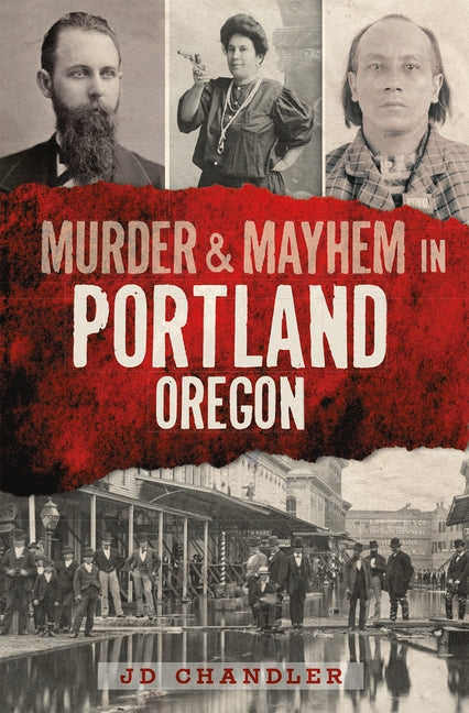 Murder & Mayhem in Portland, Oregon by Chandler, Jd