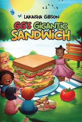 GG's Gigantic Sandwich by Gibson, Lakaisha