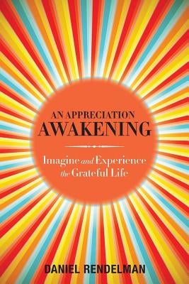 An Appreciation Awakening by Rendelman, Daniel