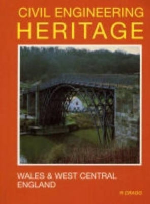 Civil Engineering Heritage: Wales and West Central England by Cragg, Roger