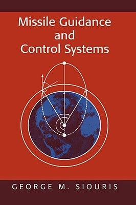 Missile Guidance and Control Systems by Siouris, George M.
