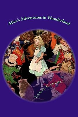 Alice's Adventures in Wonderland by Carroll, Lewis
