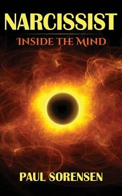 Narcissist: Inside the Mind of a Narcissist by Sorensen, Paul