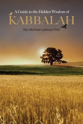 A Guide To Hidden Wisdom Of Kabbalah by Laitman, Michael
