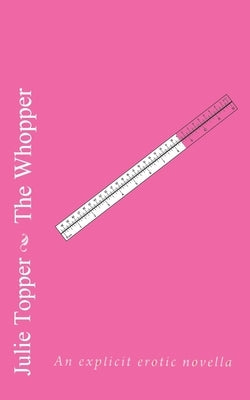 The Whopper: An explicit erotic novella by Topper, Julie