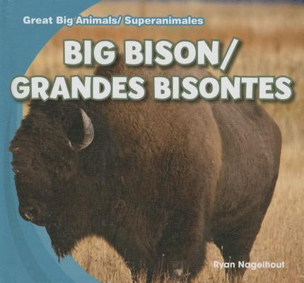 Big Bison/Grandes Bisontes by Nagelhout, Ryan