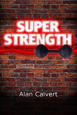 Super Strength by Calvert, Alan