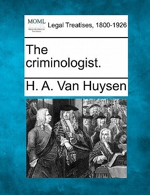 The Criminologist. by Van Huysen, H. A.