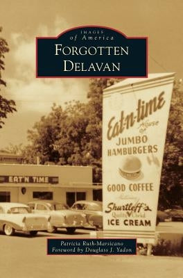 Forgotten Delavan by Ruth-Marsicano, Patricia