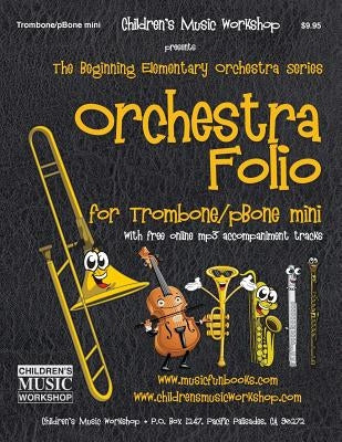 Orchestra Folio for Trombone/pBone mini: A collection of elementary orchestra arrangements with free online mp3 accompaniment tracks by Newman, Larry E.