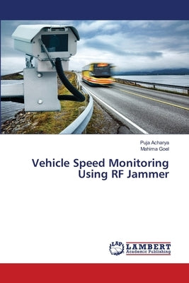 Vehicle Speed Monitoring Using RF Jammer by Acharya, Puja