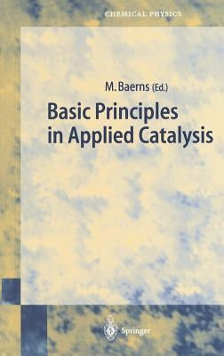 Basic Principles in Applied Catalysis by Baerns, Manfred