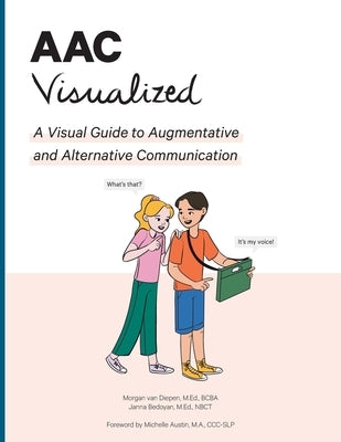 AAC Visualized: A Visual Guide to Augmentative and Alternative Communication by Van Diepen, M. Ed Bcba