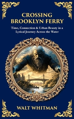 Crossing Brooklyn Ferry: Time, Connection & Urban Beauty in a Lyrical Journey Across the Water by Zengerink, Tim