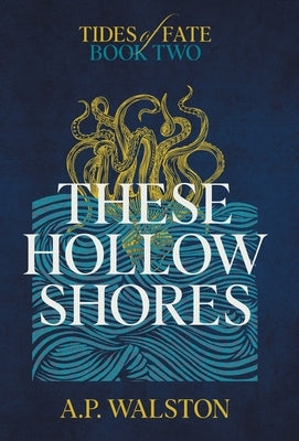 These Hollow Shores by Walston, A. P.