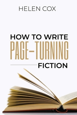 How to Write Page-Turning Fiction: Advice to Authors Book 3 by Cox, Helen