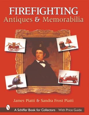 Firefighting Antiques & Memorabilia by Piatti, Sandra Frost