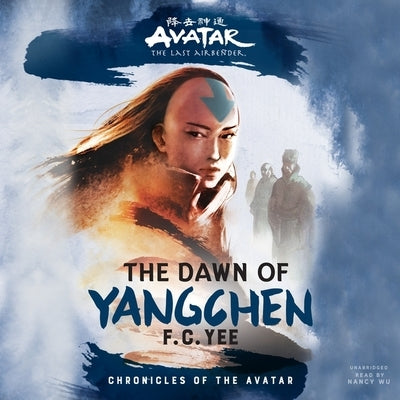 Avatar, the Last Airbender: The Dawn of Yangchen by Yee, F. C.