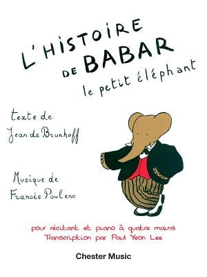 L'Histoire de Babar, Le Petit Elephant: For Narrator and Piano Duet by Poulenc, Francis