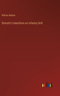 Sinnott's Catechism on Infantry Drill by Malton, William