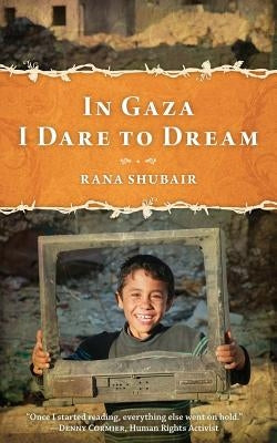 In Gaza I Dare to Dream by Shubair, Rana