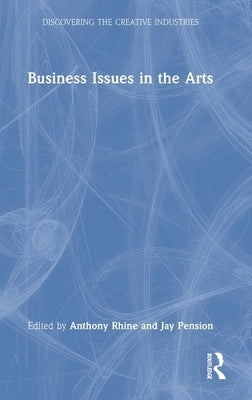 Business Issues in the Arts by Rhine, Anthony