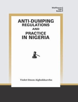 Anti-Dumping Regulations and Practice in Nigeria by Aigbokhaevbo, Violet